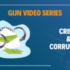 GIJN Video Series - Crime and Corruption